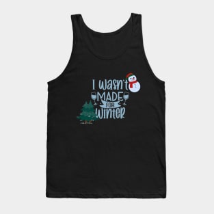 i wasn't made for winter design Tank Top